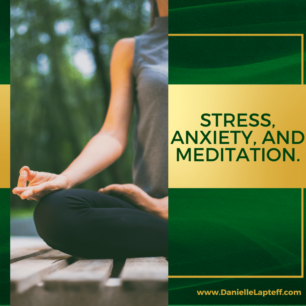 a woman meditating outside, with a green and gold background and title stress, anxiety and meditation